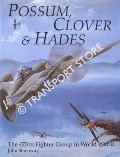 Possum, Clover & Hades - The 475th Fighter Group in World War II by STANAWAY, John